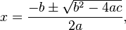 x=\frac{-b \pm \sqrt {b^2-4ac}}{2a},